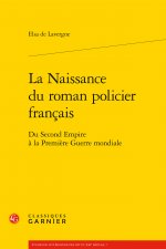 La Naissance Du Roman Policier Francais