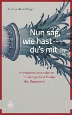 Nun sag, wie hast du's mit ...