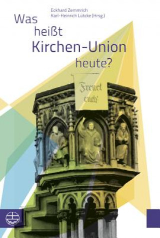 Was heißt Kirchen-Union heute?