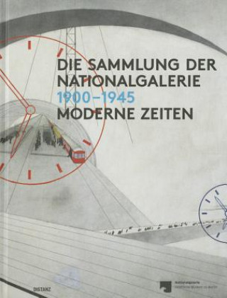 Die Sammlung Der Nationalgalerie 1900-1945