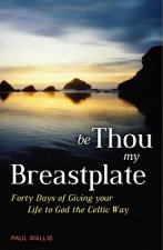 Be Thou My Breastplate