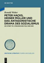 Peter Hacks, Heiner Muller Und Das Antagonistische Drama Des Sozialismus