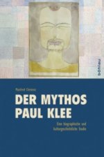 Der Mythos Paul Klee; .
