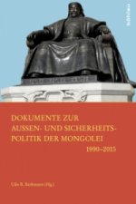 Dokumente zur Außen- und Sicherheitspolitik der Mongolei 1990-2015