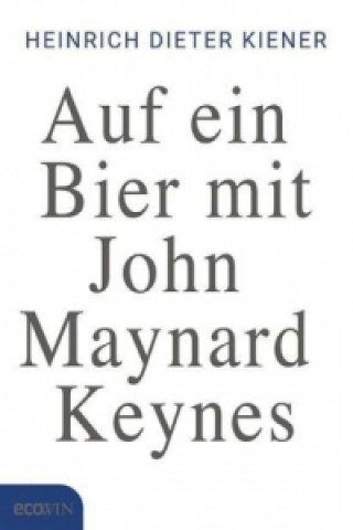 Auf ein Bier mit John Maynard Keynes