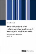 Soziale Arbeit und Lebensweltorientierung. Bd.1