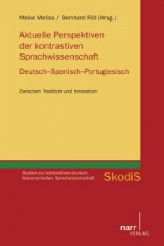 Aktuelle Perspektiven der kontrastiven Sprachwissenschaft. Deutsch - Spanisch - Portugiesisch