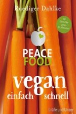 Peace Food - Vegan einfach schnell