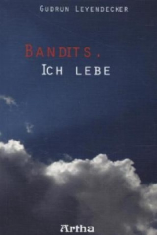 Bandits. Ich lebe