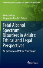 Fetal Alcohol Spectrum Disorders in Adults: Ethical and Legal Perspectives