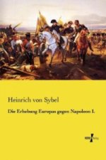 Die Erhebung Europas gegen Napoleon I.