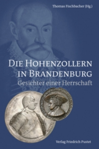Die Hohenzollern in Brandenburg