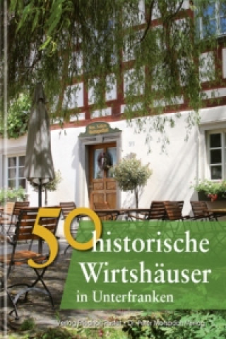 50 historische Wirtshäuser in Unterfranken