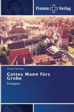 Gottes Mann furs Grobe