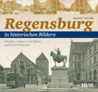 Regensburg in historischen Bildern. Tl.1