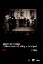 Zápisy ze schůzí československé vlády v Londýně IV/1. (1944)