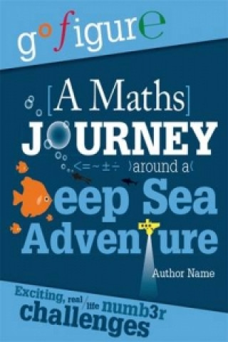 Go Figure: A Maths Journey Around a Deep Sea Adventure