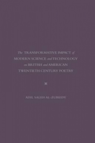 Transformative Impact Of Modern Science and Technology On British and American Twentieth Century Poetry