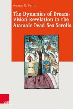 Dynamics of Dream-Vision Revelation in the Aramaic Dead Sea Scrolls