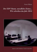 EDV Raum, unendliche Zeiten... Wir schreiben das Jahr 2014