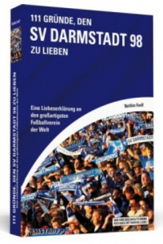 111 Gründe, den SV Darmstadt 98 zu lieben