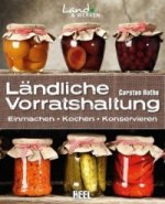 Ländliche Vorratshaltung: Dörren, Saften, Einmachen, Lagern