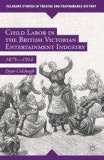Child Labor in the British Victorian Entertainment Industry