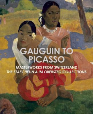 Gauguin to Picasso, Masterworks from Switzerland