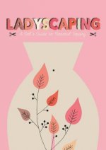 Ladyscaping: A Girls Guide to Personal Topiary