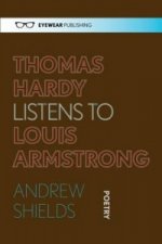 Thomas Hardy Listens to Louis Armstrong