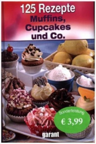 125 Rezepte Muffins, Cupcakes und Co.