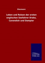 Leben und Reisen der ersten englischen Seefahrer Drake, Cavendish und Dampier