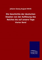 Die Geschichte der deutschen Staaten von der Auflösung des Reiches bis auf unsere Tage