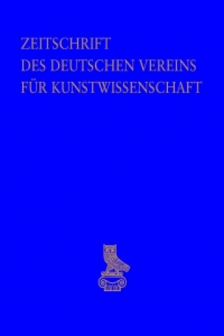Zeitschrift des Deutschen Vereins für Kunstwissenschaft. Bd.67