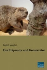 Der Präparator und Konservator