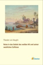 Reise in das Gebiet des weißen Nil und seiner westlichen Zuflüsse