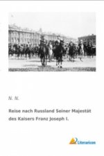 Reise nach Russland Seiner Majestät des Kaisers Franz Joseph I.