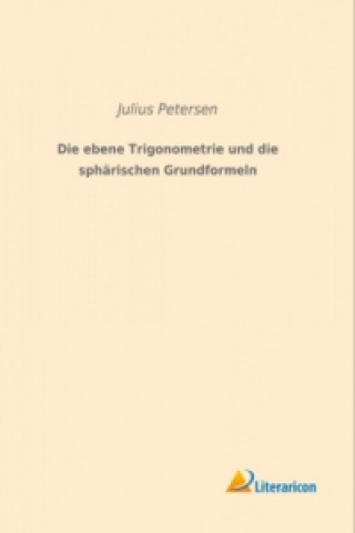 Die ebene Trigonometrie und die sphärischen Grundformeln