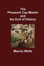 Pheasant Cap Master and the End of History