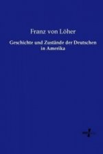 Geschichte und Zustände der Deutschen in Amerika