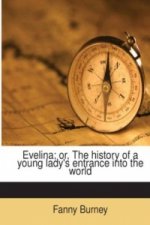 Evelina; or, The history of a young lady's entrance into the world