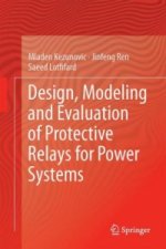 Design, Modeling and Evaluation of Protective Relays for Power Systems