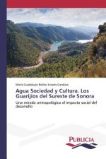 Agua Sociedad y Cultura. Los Guarijios del Sureste de Sonora