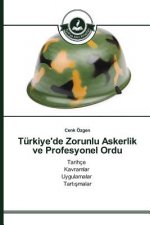 Turkiye'de Zorunlu Askerlik ve Profesyonel Ordu