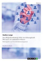 Die Pflegedienstleitung (PDL) als Führungskraft: Wie kann ich authentisch führen?