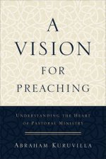 Vision for Preaching - Understanding the Heart of Pastoral Ministry