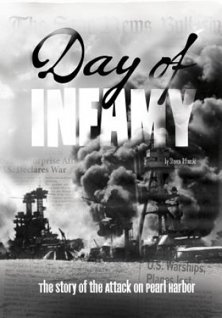Day of Infamy: The Story of the Attack on Pearl Harbor