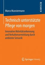 Technisch unterstutzte Pflege von morgen