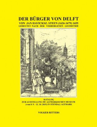 Burger von Delft von Jan Steen gedeutet nach der verborgenen Geometrie