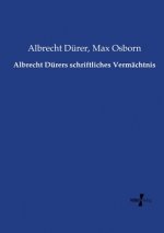 Albrecht Durers schriftliches Vermachtnis